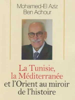 La Tunisie la Méditerranée et l’Orient au miroir de l’histoire