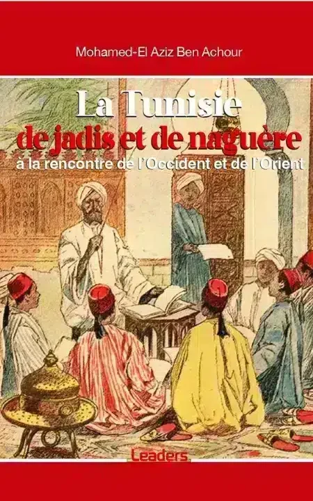 La Tunisie : de Jadis et de naguère à la rencontre de l’Occident et de l’Orient 