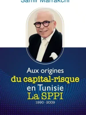Aux origines du capital risque en Tunisie La SPPI 1990-2009